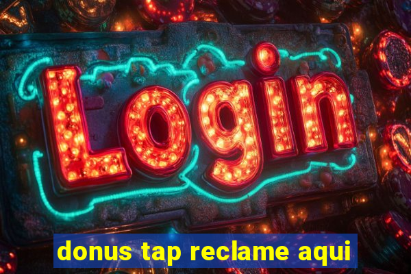 donus tap reclame aqui